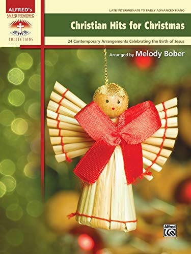 Christian Hits for Christmas: 24 Contemporary Christian Arrangements Celebrating the Birth of Jesus (Sacred Performer Collections)