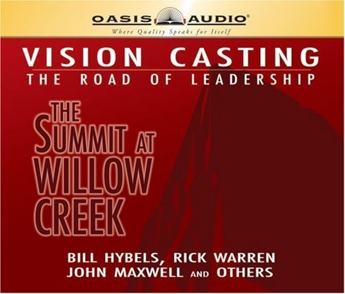 Vision Casting: The Road of Leadership, the Summit at Willow Creek