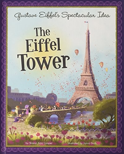 Gustave Eiffel's Spectacular Idea: The Eiffel Tower (The Story Behind the Name)