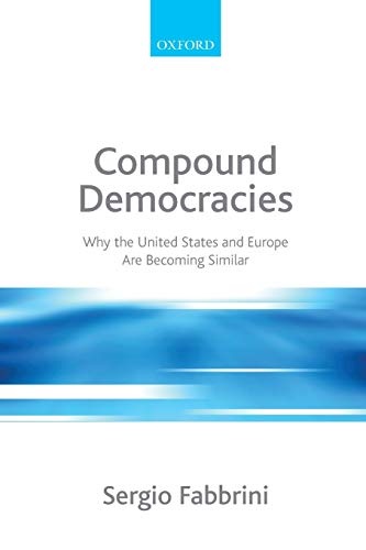Compound Democracies: Why the United States and Europe Are Becoming Similar