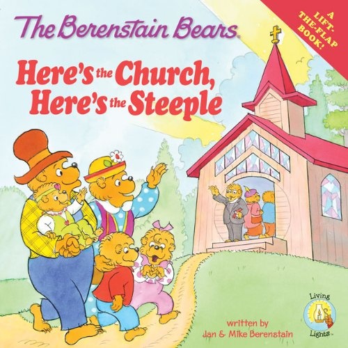 The Berenstain Bears: Here's the Church, Here's the Steeple (Lift the Flap / Berenstain Bears / Living Lights)