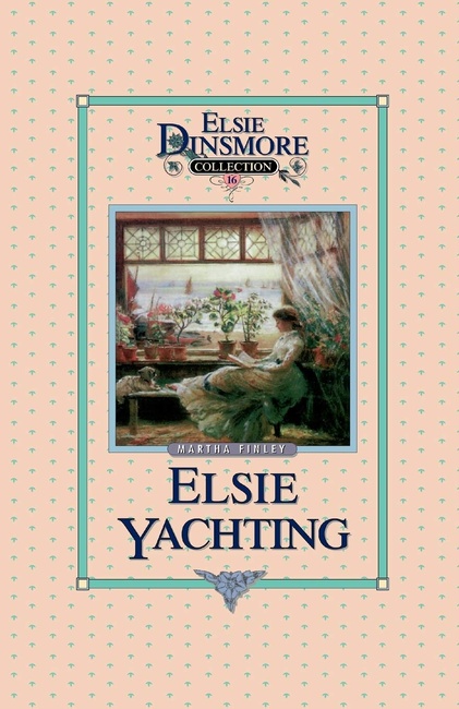 Elsie Yachting - Collector's Edition, Book 16 of 28 Book Series, Martha Finley, Paperback