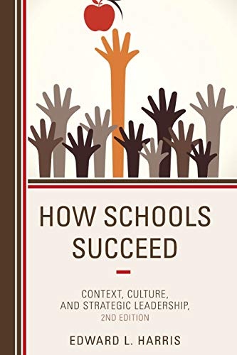 How Schools Succeed: Context, Culture, and Strategic Leadership