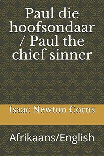 Paul die hoofsondaar / Paul the chief sinner: Afrikaans/English (Afrikaans Edition)