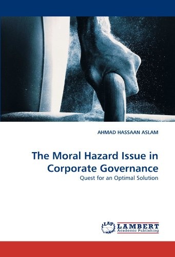The Moral Hazard Issue in Corporate Governance: Quest for an Optimal Solution
