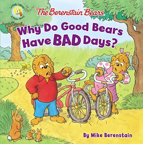 The Berenstain Bears Why Do Good Bears Have Bad Days? (Berenstain Bears/Living Lights: A Faith Story)