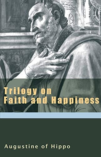 Trilogy on Faith and Happiness (The Augustine Series)