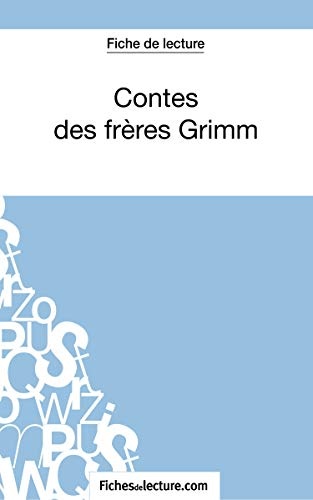Contes des frÃ¨res Grimm (Fiche de lecture): Analyse complÃ¨te de l'oeuvre (FICHES DE LECTURE) (French Edition)