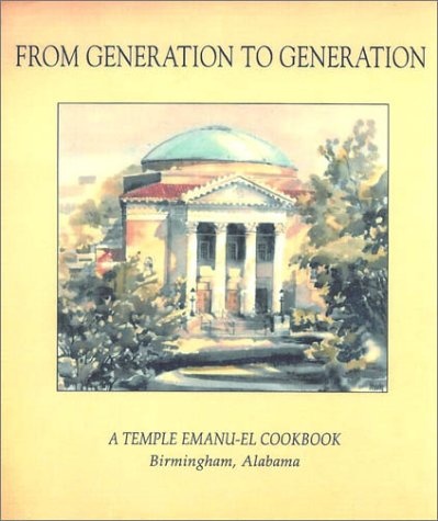 From Generation To Generation: A Temple Emanu-El Cookbook, Birmingham, Alabama