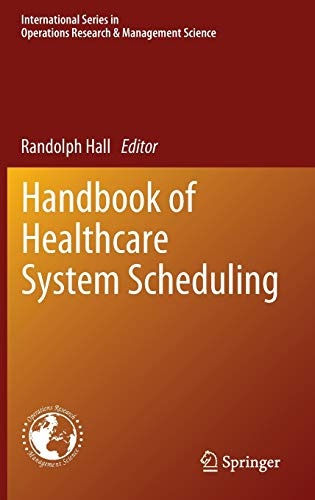 Handbook of Healthcare System Scheduling (International Series in Operations Research & Management Science (168))
