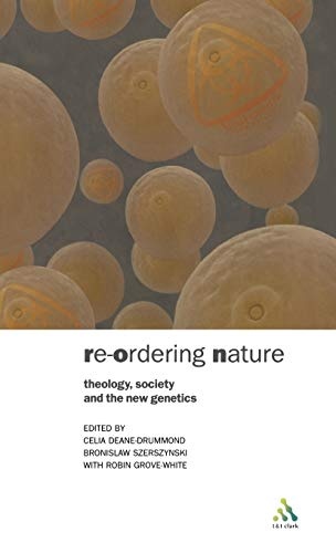 Reordering Nature: Theology, Society And The New Genetics