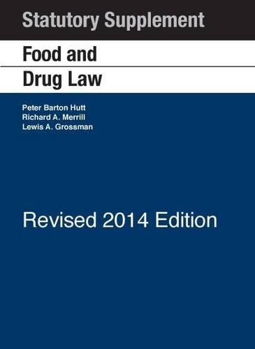 Food and Drug Law: 2014 Statutory Supplement Revised (University Casebook Series)