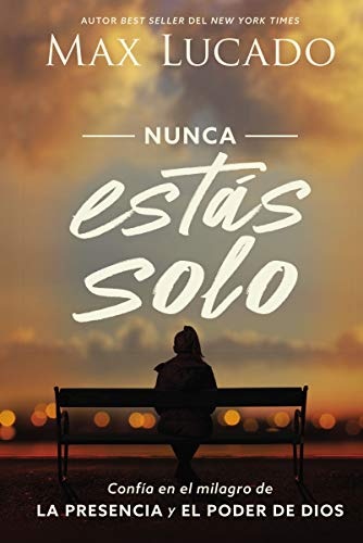 Nunca estÃ¡s solo: ConfÃ­a en el milagro de la presencia y el poder de Dios (Spanish Edition)
