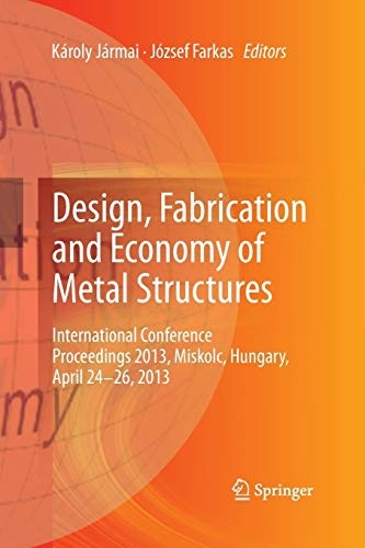 Design, Fabrication and Economy of Metal Structures: International Conference Proceedings 2013, Miskolc, Hungary, April 24-26, 2013