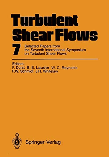 Turbulent Shear Flows 7: Selected Papers from the Seventh International Symposium on Turbulent Shear Flows, Stanford University, USA, August 21â23, 1989