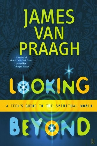 Looking Beyond: A Teen's Guide to the Spiritual World