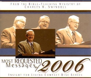 From the Bible-Teaching Ministry of Charles R. Swindoll: Most Requested Messages of 2006 (Insight Fo