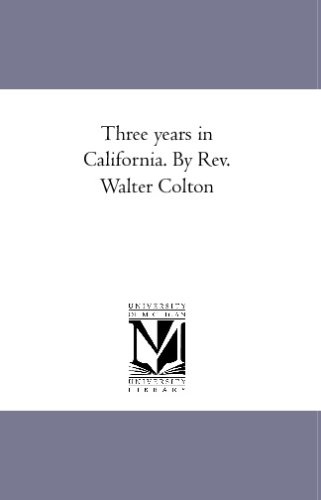 Three years in California. By Rev. Walter Colton