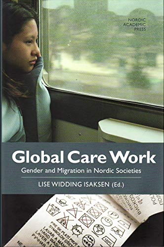 Global Care Work: Gender and Migration in Nordic Societies