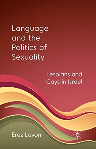 Language and the Politics of Sexuality: Lesbians and Gays in Israel