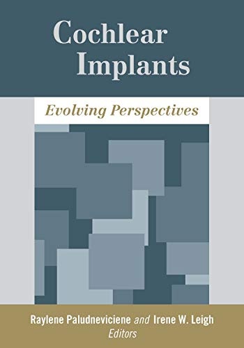 Cochlear Implants: Evolving Perspectives