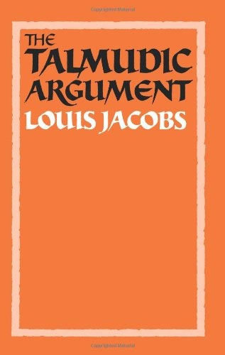 The Talmudic Argument: A Study in Talmudic Reasoning and Methodology