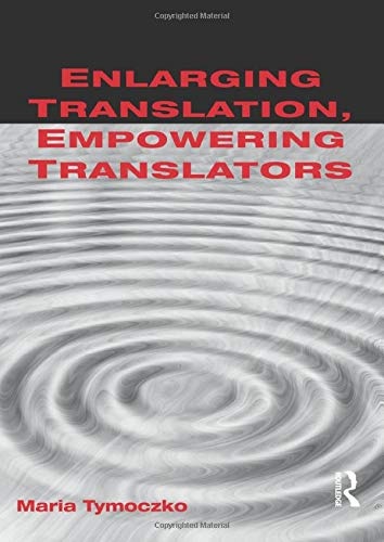 Enlarging Translation, Empowering Translators