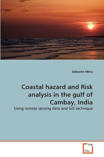 Coastal hazard and Risk analysis in the gulf of Cambay, India: Using remote sensing data and GIS technique