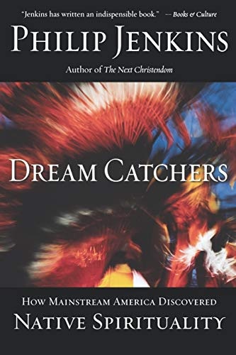 Dream Catchers: How Mainstream America Discovered Native Spirituality