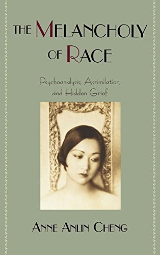 The Melancholy of Race: Psychoanalysis, Assimilation, and Hidden Grief (Race and American Culture)