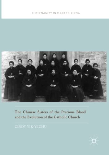 The Chinese Sisters of the Precious Blood and the Evolution of the Catholic Church (Christianity in Modern China)