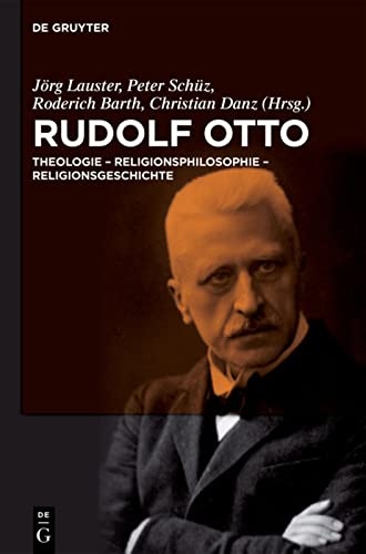 Rudolf Otto: Theologie - Religionsphilosophie - Religionsgeschichte (German Edition)
