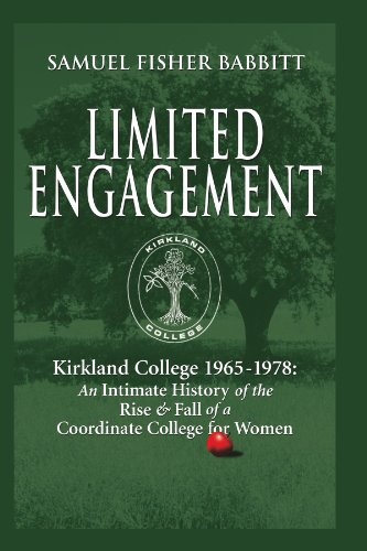 Limited Engagement: Kirkland College 1965-1978: An Intimate History of the Rise And Fall of a Coordinate College for Women