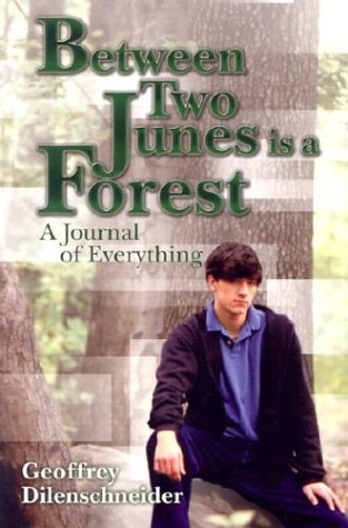 Between Two Junes Is a Forest: A Journal of Everything