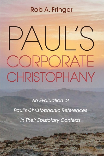 Paul’s Corporate Christophany: An Evaluation of Paul’s Christophanic References in Their Epistolary Contexts
