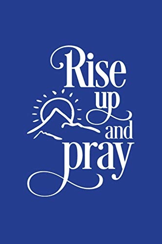 Classic Blue Gratitude Journal: Rise Up And Pray | Positive Mindset Notebook | Daily and Weekly Reflection | Cultivate Happiness Habit Diary (Bible Verse on Cover)