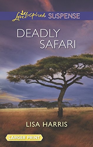 Deadly Safari (Love Inspired LP Suspense)