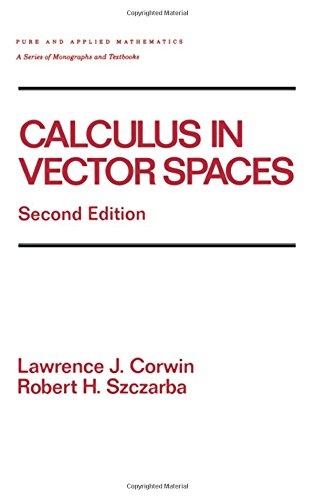 Calculus in Vector Spaces, Revised Expanded (Chapman & Hall/CRC Pure and Applied Mathematics)
