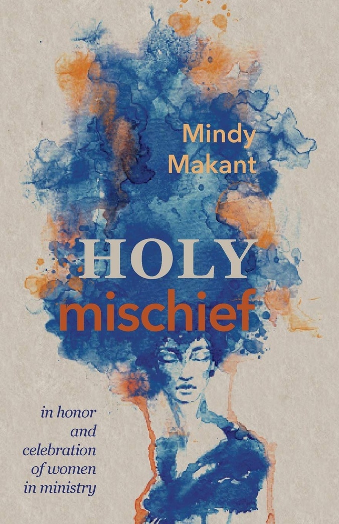 Holy Mischief: In Honor and Celebration of Women in Ministry
