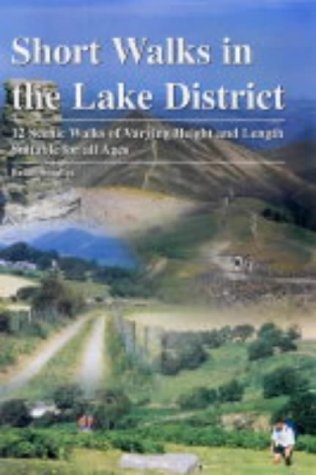 Short Walks in the Lake District: 12 Scenic Walks of Varying Height and Length,Suitable for All Ages