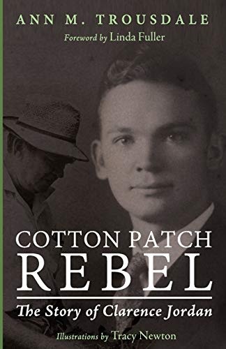 Cotton Patch Rebel: The Story of Clarence Jordan