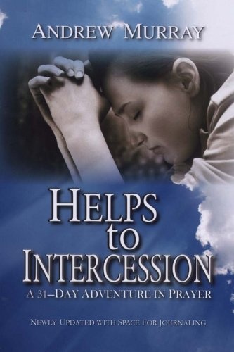 Helps to Intercession: A 31-Day Adventure in Prayer