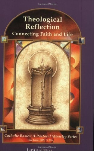 Theological Reflection: Connecting Faith and Life (Catholic Basics: A Pastoral Ministry Series)