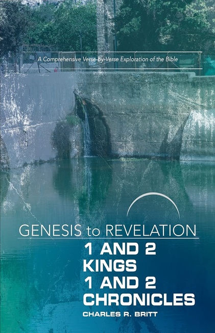 Genesis to Revelation: 1 and 2 Kings, 1 and 2 Chronicles Participant Book: A Comprehensive Verse-by-Verse Exploration of the Bible