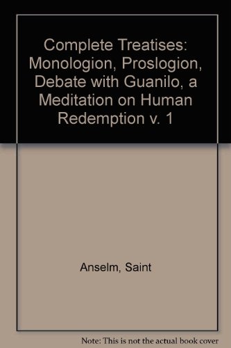 Anselm of Canterbury, Vol. 1: Monologion, Proslogion, Debate With Gaunilo, & a Meditation on Human Redemption