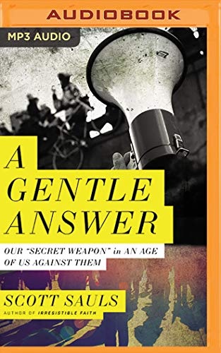 A Gentle Answer: Our "Secret Weapon" in an Age of Us Against Them