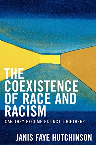 The Coexistence of Race and Racism: Can They Become Extinct Together?