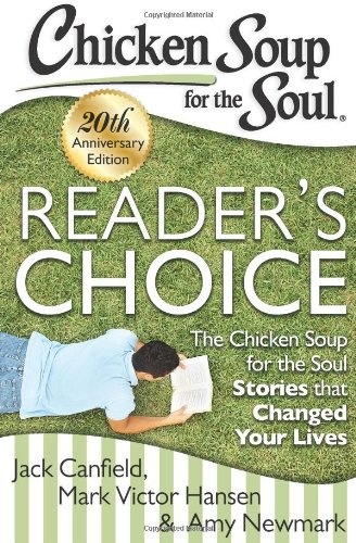 Chicken Soup for the Soul: Reader's Choice 20th Anniversary Edition: The Chicken Soup for the Soul Stories that Changed Your Lives