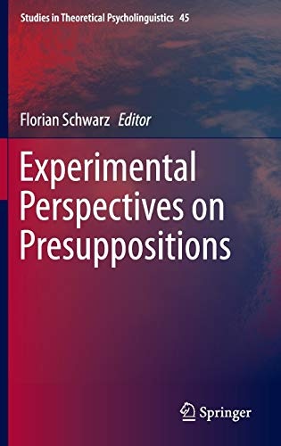 Experimental Perspectives on Presuppositions (Studies in Theoretical Psycholinguistics)