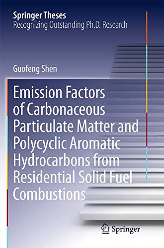 Emission Factors of Carbonaceous Particulate Matter and Polycyclic Aromatic Hydrocarbons from Residential Solid Fuel Combustions (Springer Theses)